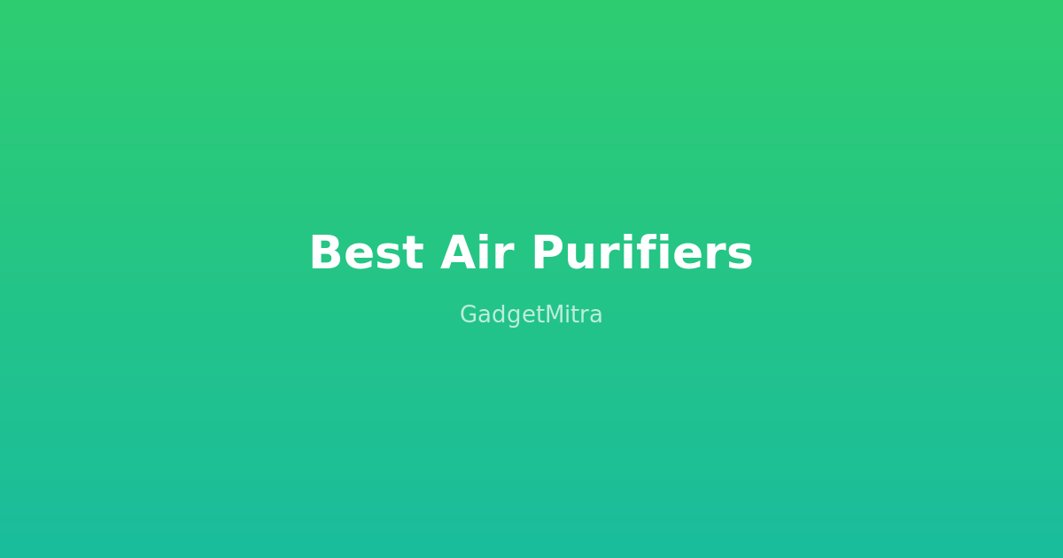 Best air purifiers in India 2026 — top HEPA air purifier picks compared