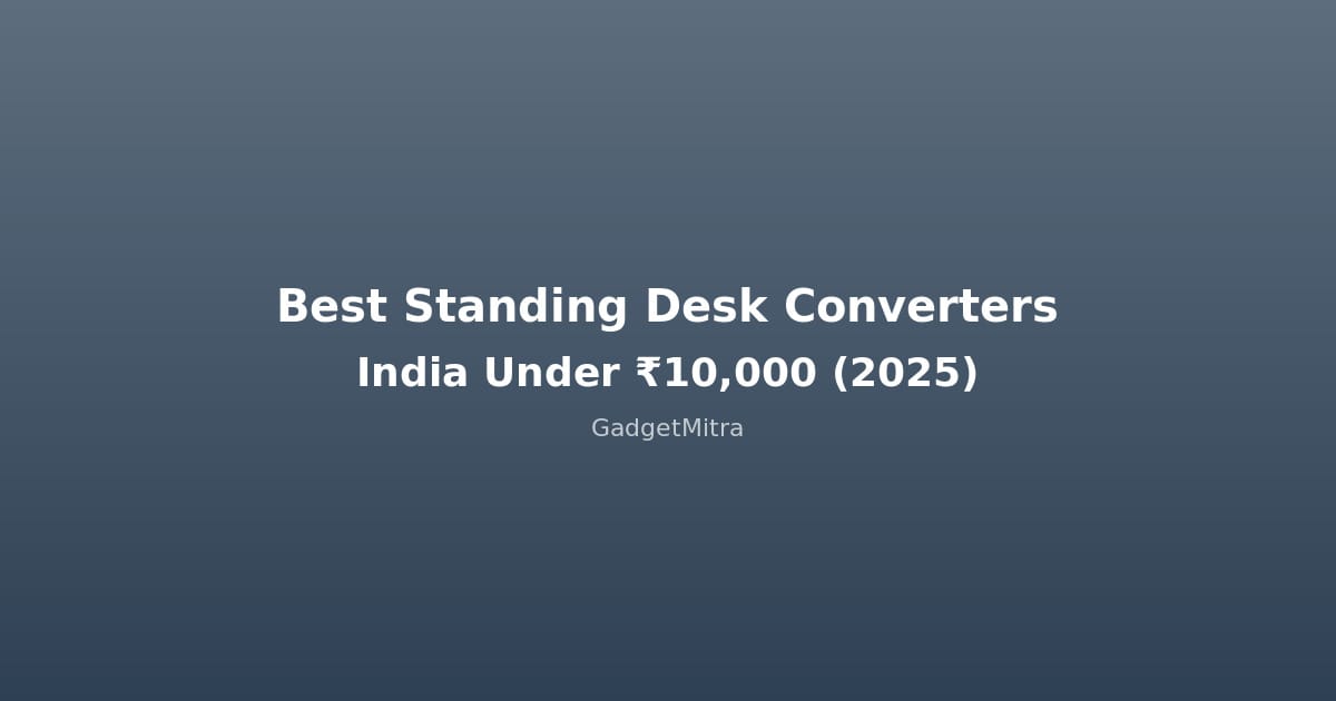 Best Standing Desk Converters in India Under 10000 Rupees