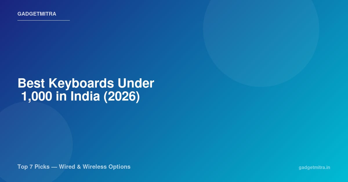 Best Keyboards Under ₹1,000 in India (2026) — Top 7 Picks for Every Budget
