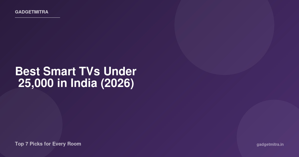 Best smart TVs under 25000 rupees in India 2026 — comparison of Vu, Xiaomi, Acer, and VW 4K and Full HD models