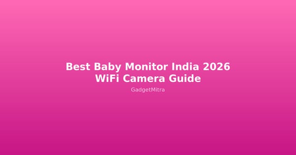 Best baby monitor WiFi cameras India 2026 comparison guide