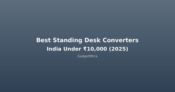 Best Standing Desk Converters in India Under 10000 Rupees