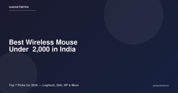 Best Wireless Mouse Under ₹2,000 in India (2026) — Top 7 Picks